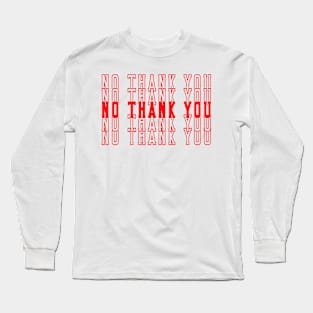 No Thank You Long Sleeve T-Shirt